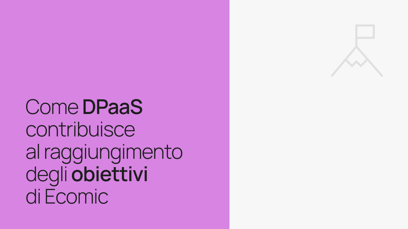 Come DPaaS contribuisce al raggiungimento degli obiettivi di Ecomic