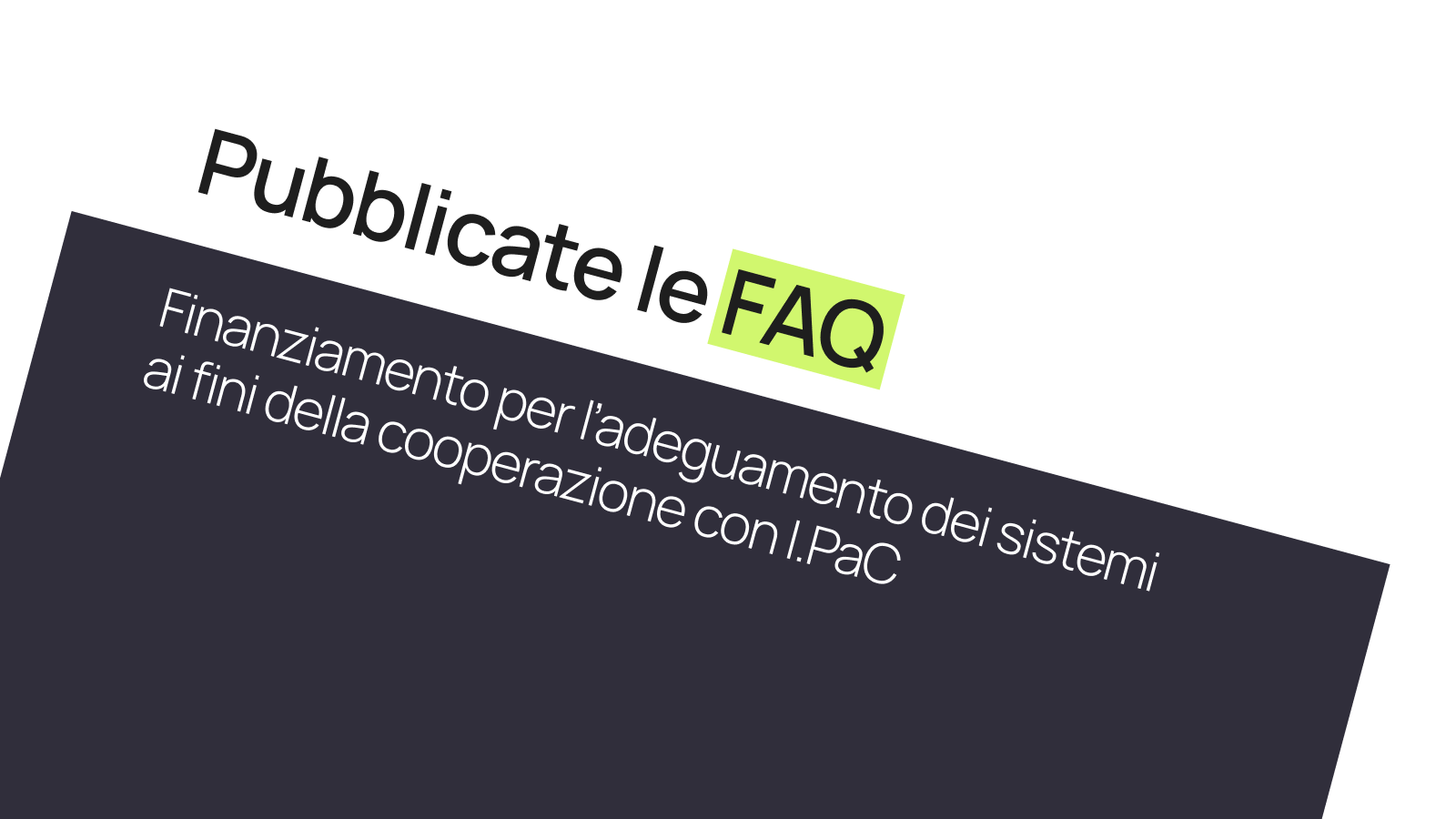 Pubblicate le FAQ dell’Avviso di finanziamento per la cooperazione con I.PaC