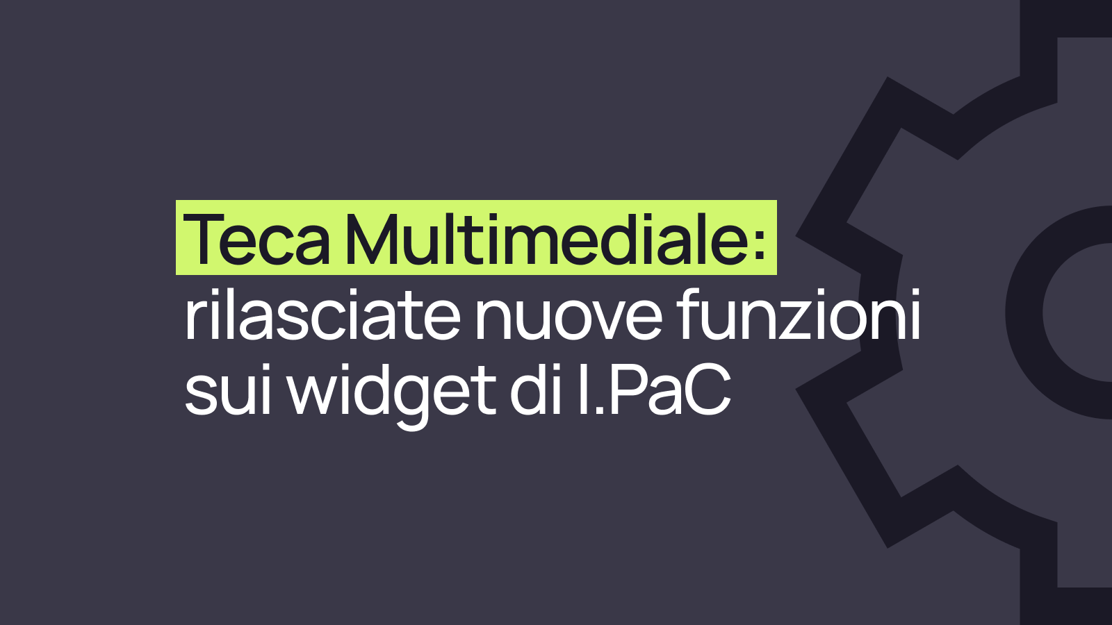 Teca Multimediale: nuove funzionalità per una gestione più efficace delle risorse digitali